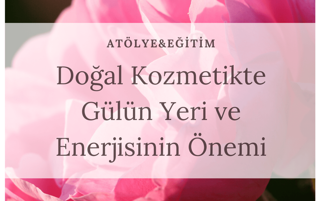 Aromaterapi 2020 – Doğal Kozmetikte Gülün Yeri ve Enerjisinin Önemi, 07 Mart 2020, Levent, İstanbul
