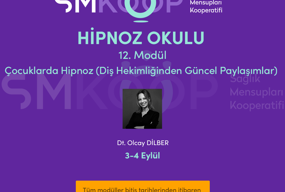 HİPNOZ OKULU – YAZ OKULU 2020, 12. MODÜL: ÇOCUKLARDA HİPNOZ (Diş Hekimliğinden Güncel Paylaşımlar), 03-04 Eylül 2020 | Ankara, Türkiye