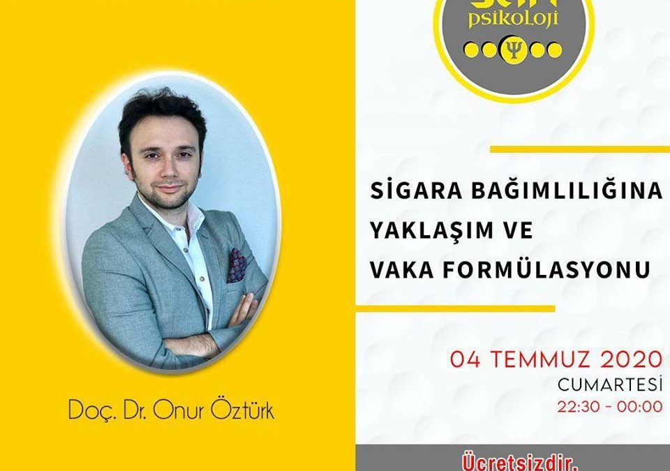 Holistik Tıp -Psikoterapi Yaz Akademisi -I, Sigara Bağımlılığına Yaklaşım ve Vaka Formülasyonu, Webinar, 04 Temmuz 2020, Kayseri-Türkiye