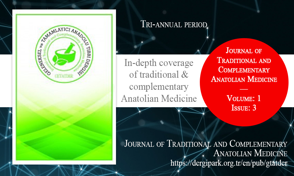 GTATDER, November 2019 – Journal of Traditional and Complementary Anatolian Medicine, Year: 2019, Volume: 1, Issue: 3, Release Date: 30 November 2019