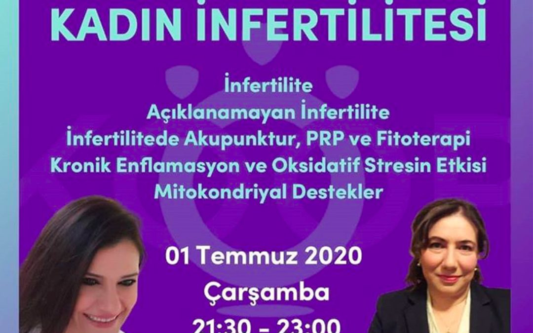 Holistik Kadın Sağlığı, 4. MODÜL: KADIN İNFERTİLİTESİ, Kadın Sağlığı Eğitimi, Webinar, 01 Temmuz 2020, Çarşamba