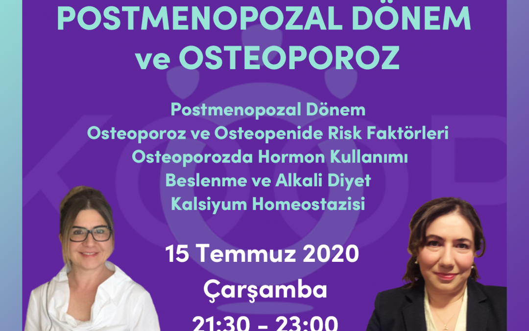 Holistik Kadın Sağlığı, 6. MODÜL: POSTMENOPOZAL DÖNEM ve OSTEOPOROZ, Kadın Sağlığı Eğitimi, Webinar, 15 Temmuz 2020, Çarşamba