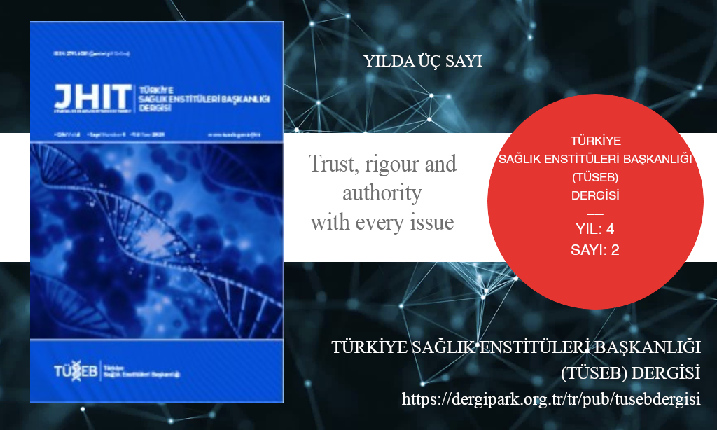 TUSEBDergisi, August 2021 – Journal of Health Institutes of Turkey, Year: 2021, Volume: 4, Issue: 2, Release Date: 31 August 2021
